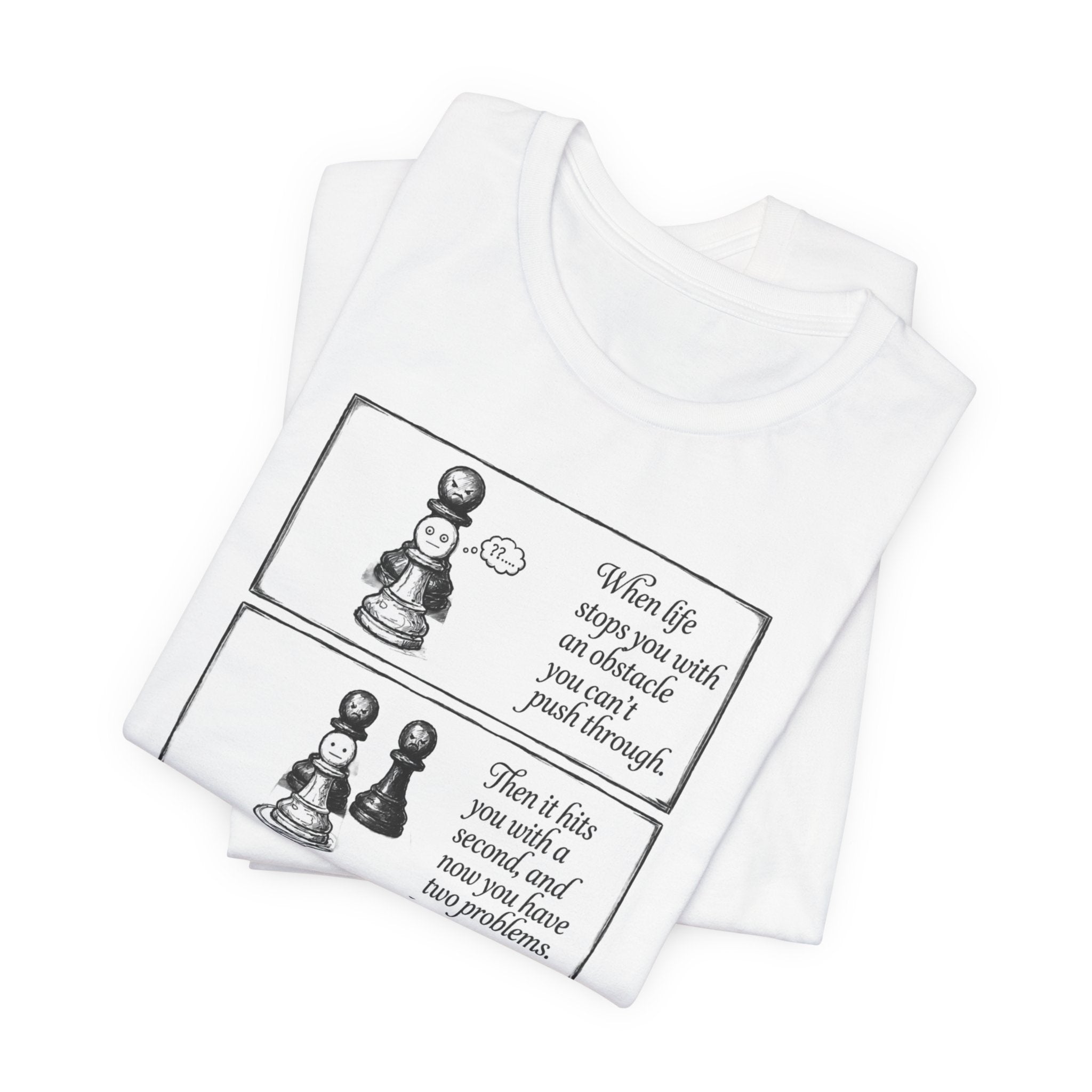 Chess Pawns Comic T‑Shirt — Funny Motivational ‘If life steps up with an obstacle…’ Tee